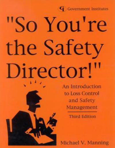 Cover for Michael V. Manning · So You're the Safety Director!: An Introduction to Loss Control and Safety Management (Paperback Book) [Third edition] (2004)