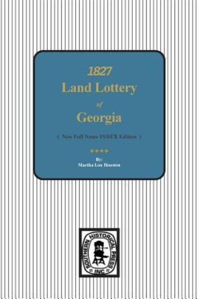 1827 Land Lottery of Georgia - Martha L Houston - Książki - Southern Historical Press, Inc. - 9780893080150 - 12 stycznia 2015