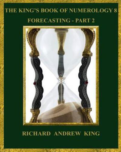 Cover for Richard Andrew King · The King's Book of Numerology 8 - Forecasting, Part 2 (Paperback Book) (2017)