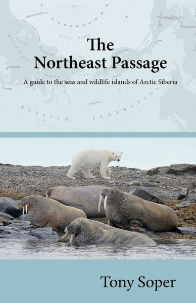 Cover for Tony Soper · The Northeast Passage: A guide to the seas and wildlife islands of Arctic Siberia (Pocketbok) (2020)