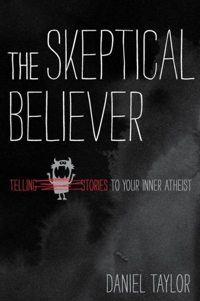 Cover for Daniel Taylor · The Skeptical Believer: Telling Stories to Your Inner Atheist (Pocketbok) (2013)