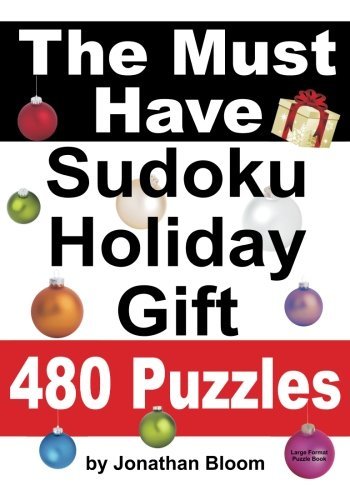 Cover for Jonathan Bloom · The Must Have Sudoku Holiday Gift  480 Puzzles: 480 New Large Format Puzzles with Plenty of Grid Space for Calculations and Notes. Easy, Hard, Cruel and Deadly Killer Sudoku. (Paperback Book) (2012)