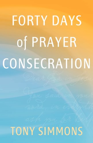 Cover for Tony Simmons · Forty Days of Prayer Consecration (Paperback Book) (2012)