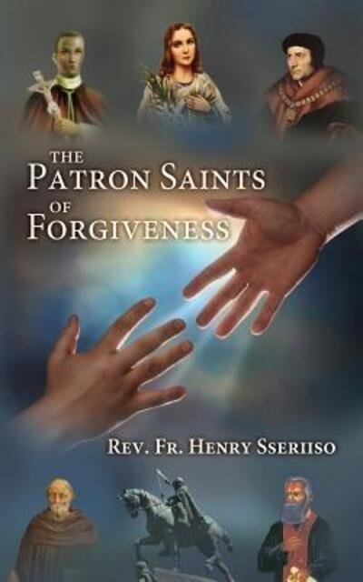 Cover for Henry Sseriiso · The Patron Saints of Forgiveness (Pocketbok) (2011)