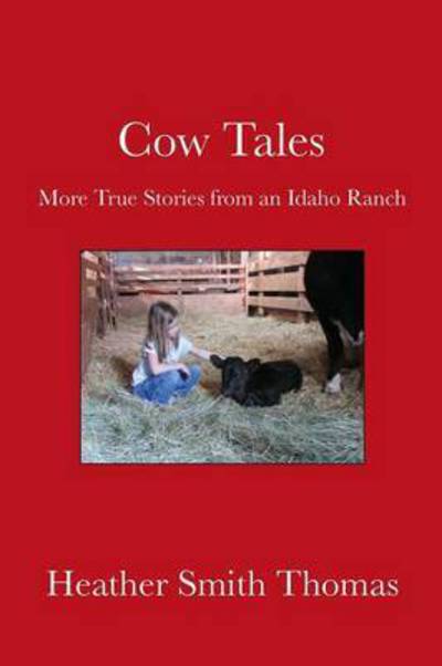 Cover for Heather Smith Thomas · Cow Tales: More True Stories from an Idaho Ranch (Paperback Book) (2015)