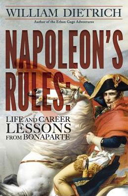 Cover for William Dietrich · Napoleon's Rules: Life and Career Lessons from Bonaparte (Pocketbok) (2015)