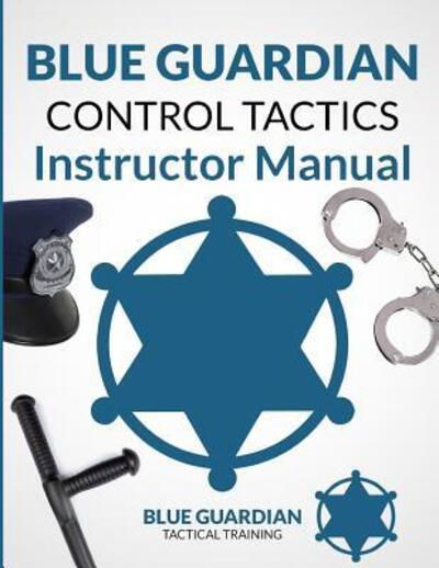 Cover for Tom Gillis · Blue Guardian Control Tactics Instructor Manual (Paperback Book) (2016)