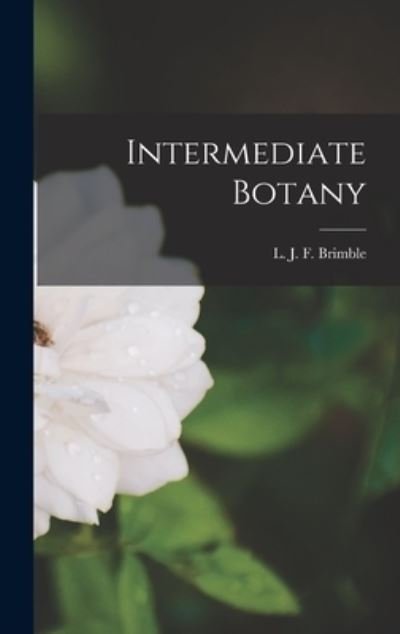 Cover for L J F (Lionel John Farnha Brimble · Intermediate Botany (Hardcover Book) (2021)