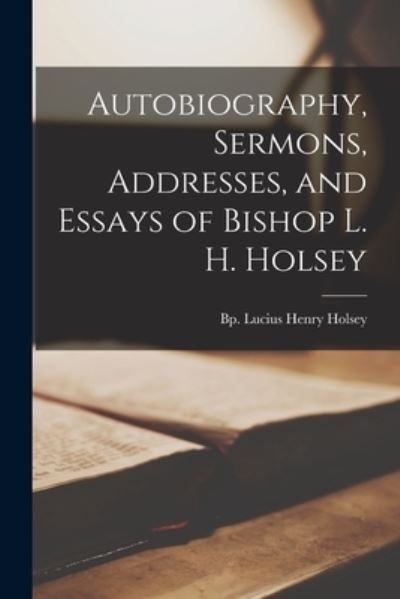 Cover for Lucius Henry Bp Holsey · Autobiography, Sermons, Addresses, and Essays of Bishop L. H. Holsey (Paperback Book) (2021)