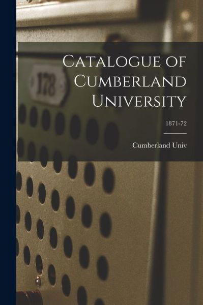 Cover for Cumberland Univ · Catalogue of Cumberland University; 1871-72 (Paperback Book) (2021)