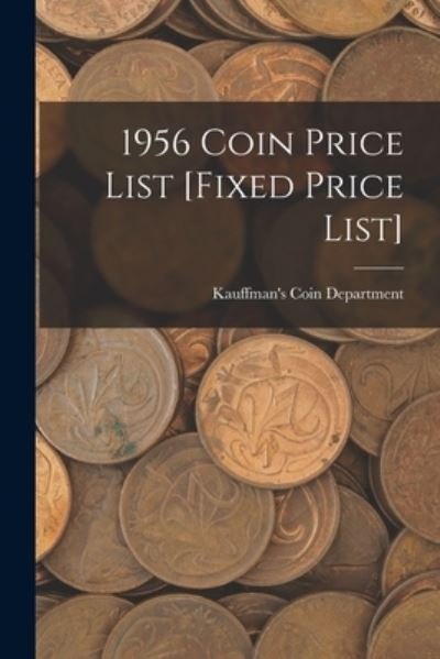 Cover for Kauffman's Coin Department · 1956 Coin Price List [Fixed Price List] (Paperback Book) (2021)