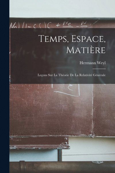 Temps, Espace, Matière - Hermann Weyl - Books - Creative Media Partners, LLC - 9781015472150 - October 26, 2022