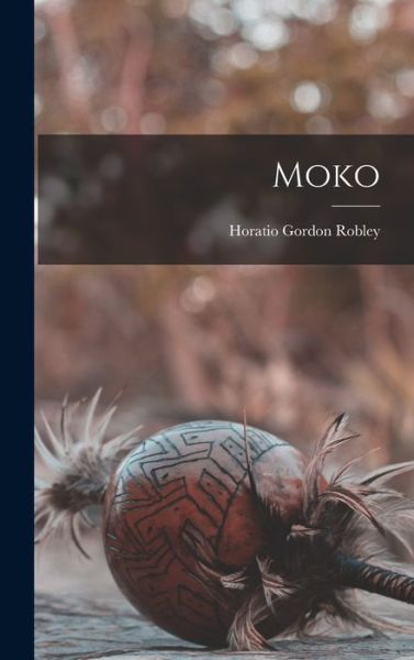 Cover for Horatio Gordon Robley · Moko (Book) (2022)