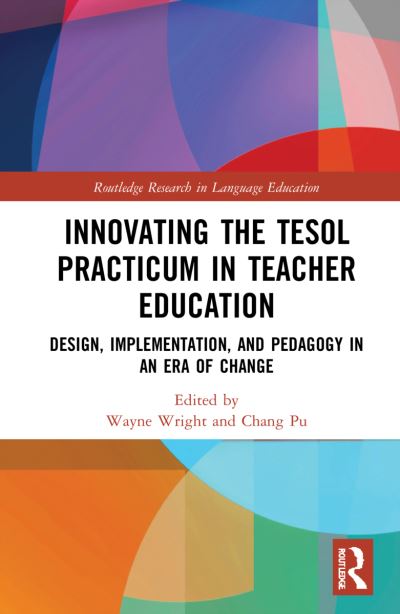 Cover for N/a · Innovating the TESOL Practicum in Teacher Education: Design, Implementation, and Pedagogy in an Era of Change - Routledge Research in Language Education (Hardcover bog) (2022)