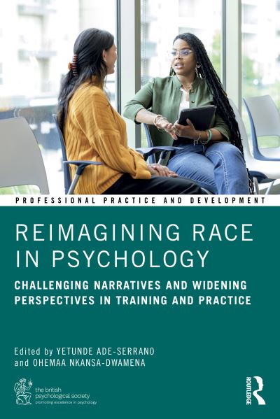 Reimagining Race in Psychology: Challenging Narratives and Widening Perspectives in Training and Practice - BPS Professional Practice and Development Series (Paperback Book) (2024)