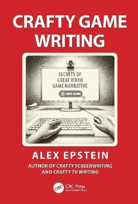 Cover for Alex Epstein · Crafty Game Writing: Secrets of Great Videogame Narrative (Paperback Book) (2025)