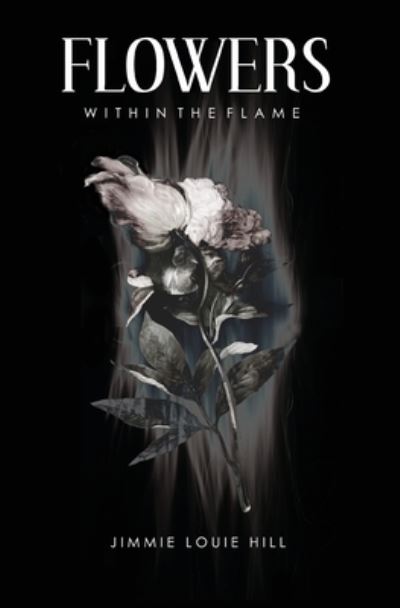 Cover for Jimmie L Hill · Flowers within the Flame (Paperback Book) (2019)