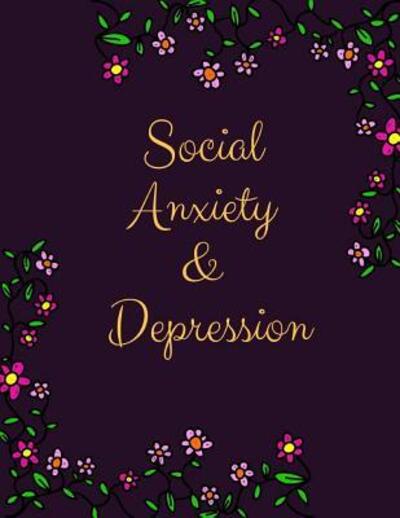 Cover for Yuniey Publication · Social Anxiety and Depression Workbook: Ideal and Perfect Gift for Social Anxiety and Depression Workbook Best Social Anxiety and Depression Workbook for You, Parent, Wife, Husband, Boyfriend, Girlfriend Gift Workbook and NotebookBest Gift Ever (Paperback Book) (2019)