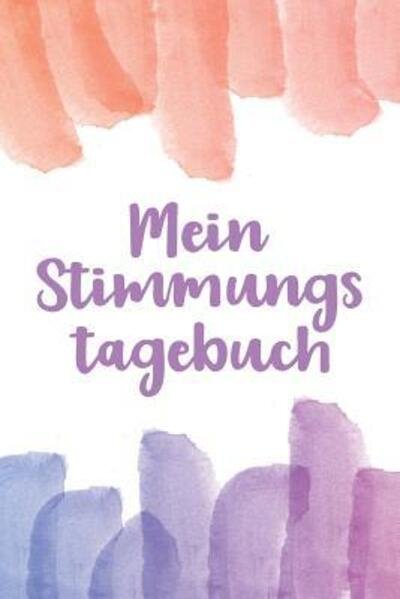 Cover for Mein Emotionsbuch · Mein Stimmungstagebuch : Praktischer Stimmungskalender zur Selbsthilfe - zum Ausfüllen und Ankreuzen - 15x23cm (Paperback Book) (2019)