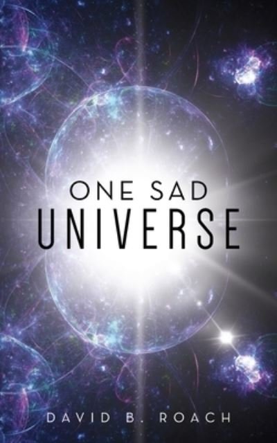 Cover for David B. Roach · One Sad Universe (Book) (2022)