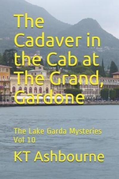 The Cadaver in the Cab at The Grand, Gardone - Kt Ashbourne - Bücher - Independently Published - 9781096109150 - 27. April 2019