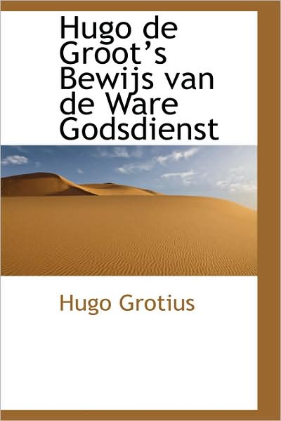 Cover for Hugo Grotius · Hugo De Groots Bewijs Van De Ware Godsdienst (Taschenbuch) [Dutch edition] (2009)