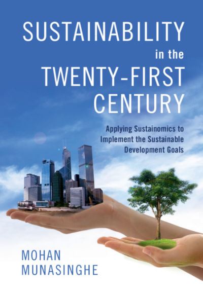 Cover for Mohan Munasinghe · Sustainability in the Twenty-First Century: Applying Sustainomics to Implement the Sustainable Development Goals (Paperback Book) [2 Revised edition] (2019)