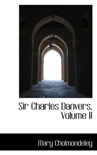 Cover for Mary Cholmondeley · Sir Charles Danvers, Volume II (Innbunden bok) (2009)