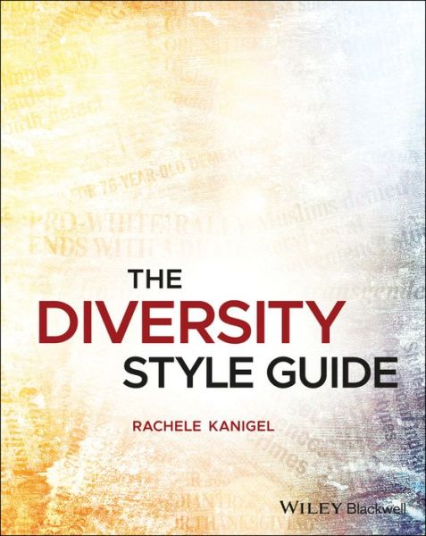 Cover for Kanigel, Rachele (Assistant Professor of Journalism at San Francisco State University) · The Diversity Style Guide (Hardcover Book) (2018)