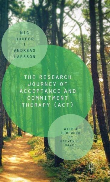 Cover for Nic Hooper · The Research Journey of Acceptance and Commitment Therapy (ACT) (Hardcover Book) [1st ed. 2015 edition] (2015)