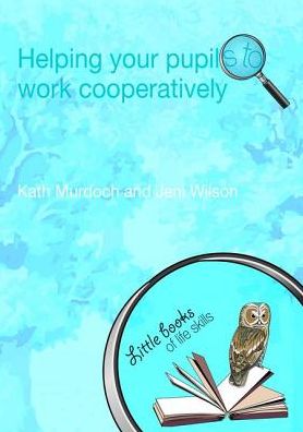 Helping your Pupils to Work Cooperatively - Kath Murdoch - Książki - Taylor & Francis Ltd - 9781138472150 - 11 września 2017