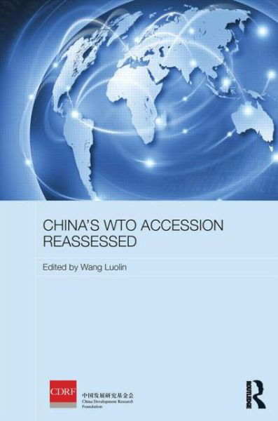 Cover for China Development Research Foundation · China's WTO Accession Reassessed - Routledge Studies on the Chinese Economy (Gebundenes Buch) (2015)