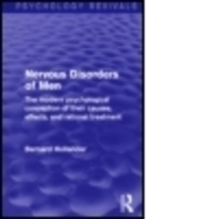 Cover for Bernard Hollander · Nervous Disorders of Men (Psychology Revivals): The Modern Psychological Conception of their Causes, Effects, and Rational Treatment - Psychology Revivals (Paperback Book) (2016)