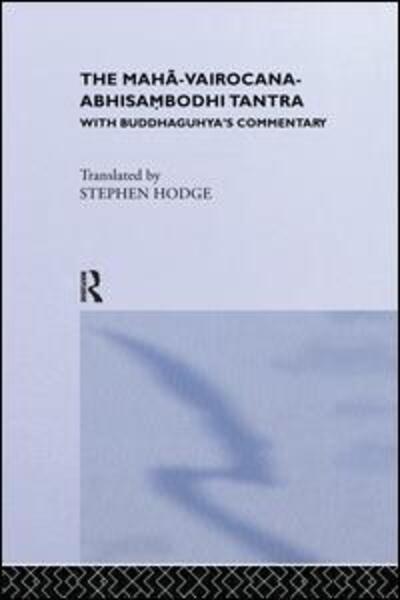 Cover for Stephen Hodge · The Maha-Vairocana-Abhisambodhi Tantra: With Buddhaguhya's Commentary (Paperback Book) (2015)