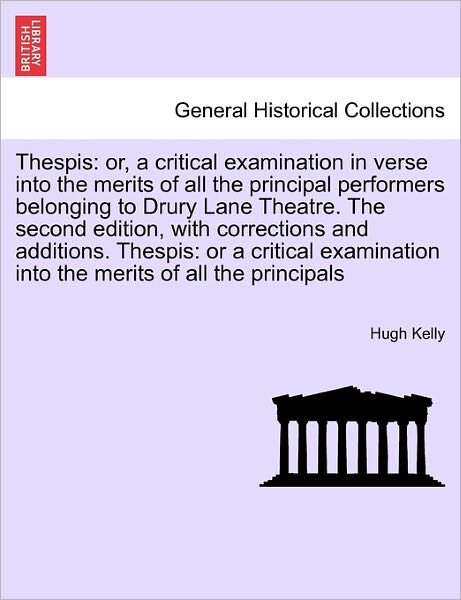 Cover for Hugh Kelly · Thespis: Or, a Critical Examination in Verse into the Merits of All the Principal Performers Belonging to Drury Lane Theatre. T (Paperback Bog) (2011)