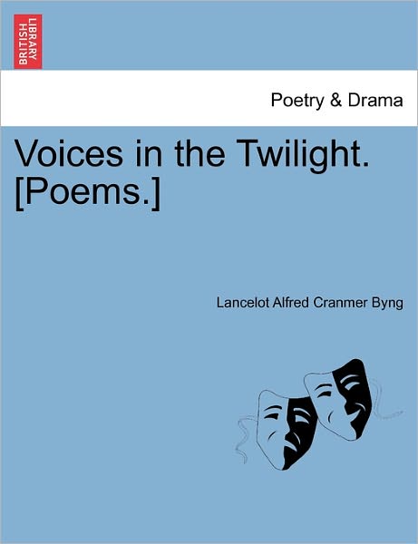 Cover for Lancelot Alfred Cranmer Byng · Voices in the Twilight. [poems.] (Paperback Book) (2011)