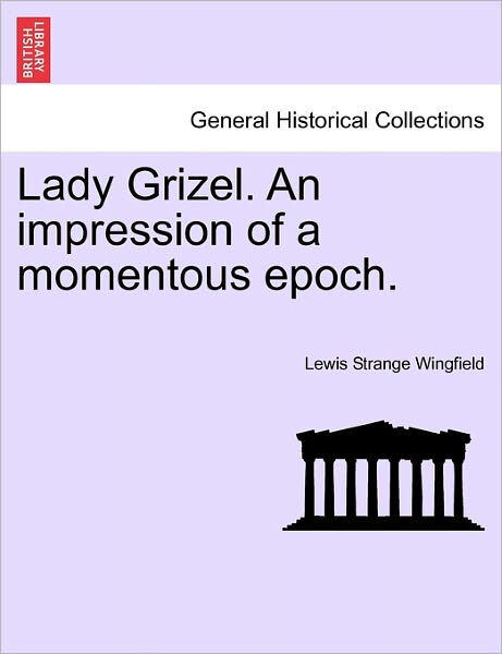 Cover for Lewis Wingfield · Lady Grizel. an Impression of a Momentous Epoch. (Paperback Book) (2011)