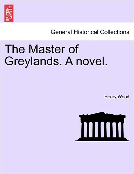 Cover for Henry Wood · The Master of Greylands. a Novel. (Paperback Book) (2011)