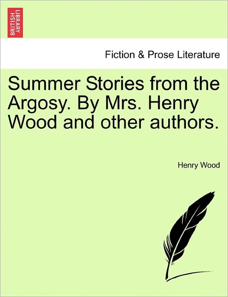 Cover for Henry Wood · Summer Stories from the Argosy. by Mrs. Henry Wood and Other Authors. (Paperback Book) (2011)