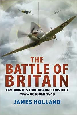 Cover for James Holland · The Battle of Britain: Five Months That Changed History; May-October 1940 (Taschenbuch) (2012)