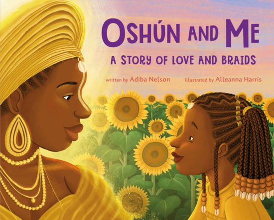 Cover for Adiba Nelson · Oshun and Me: A Story of Love and Braids (Hardcover Book) (2025)