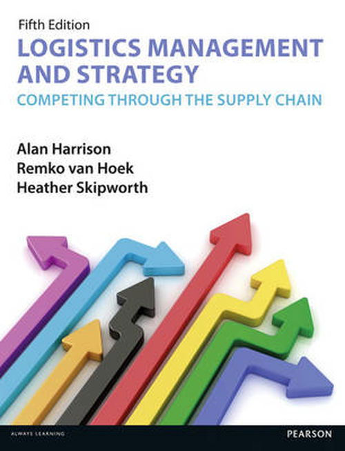 Logistics Management and Strategy 5th edition: Competing through the Supply Chain - Alan Harrison - Boeken - Pearson Education Limited - 9781292004150 - 11 juni 2014