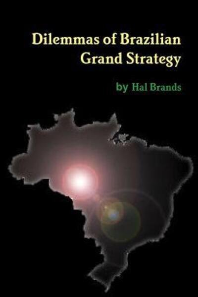 Cover for Hal Brands · Dilemmas of Brazilian Grand Strategy (Taschenbuch) (2012)