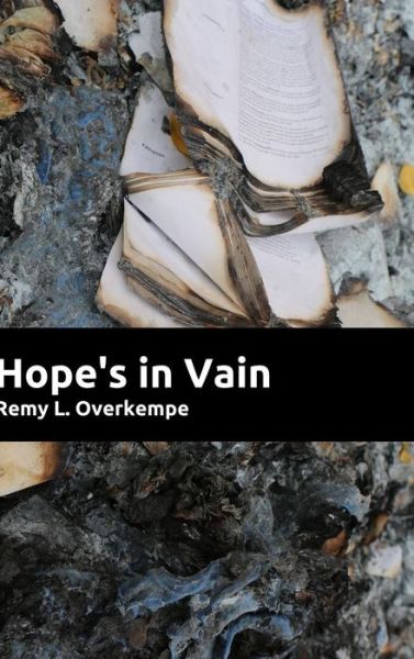 Cover for Remy L Overkempe · Hope's in Vain (Hardcover Book) (2015)