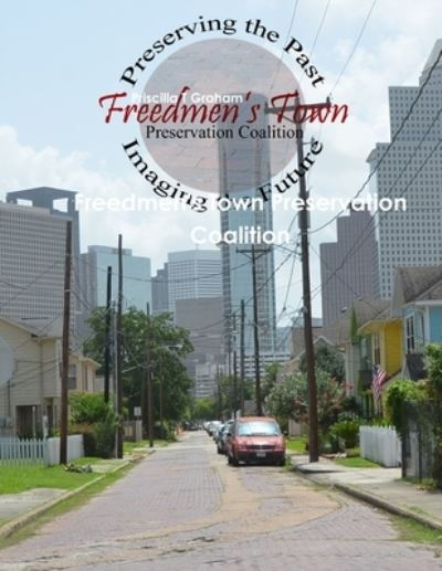 Cover for Priscilla T Graham · Freedmen's Town Preservation Coalition (Paperback Book) (2015)