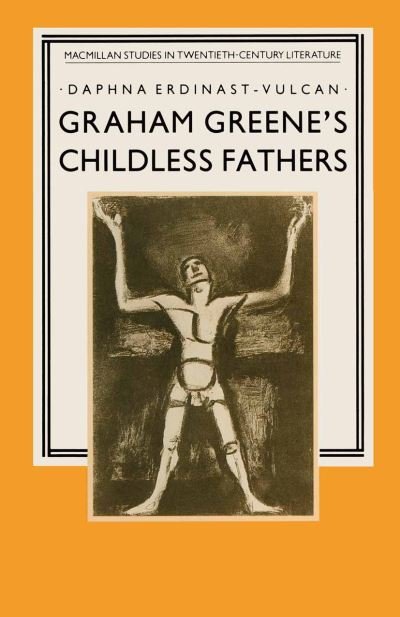 Cover for Daphna Erdinast-Vulcan · Graham Greene's Childless Fathers - Studies in 20th Century Literature (Pocketbok) [1st ed. 1988 edition] (1988)