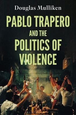 Cover for Mulliken, Douglas (University of the Western Cape, Cape Town, South Africa) · Pablo Trapero and the Politics of Violence - World Cinema (Paperback Book) (2023)