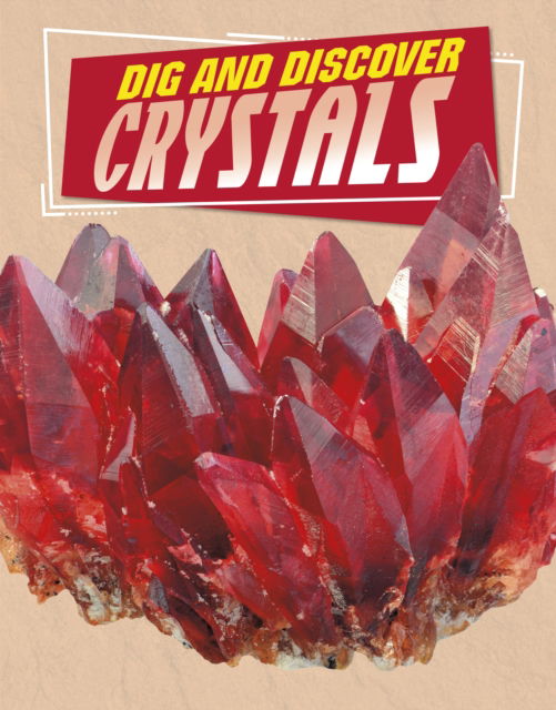 Cover for Anita Nahta Amin · Dig and Discover Crystals - Rock Your World (Gebundenes Buch) (2023)