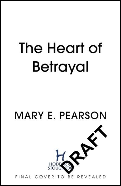 The Heart of Betrayal: The second book of the New York Times bestselling Remnant Chronicles - The Remnant Chronicles - Mary E. Pearson - Books - Hodder & Stoughton - 9781399701150 - September 15, 2022