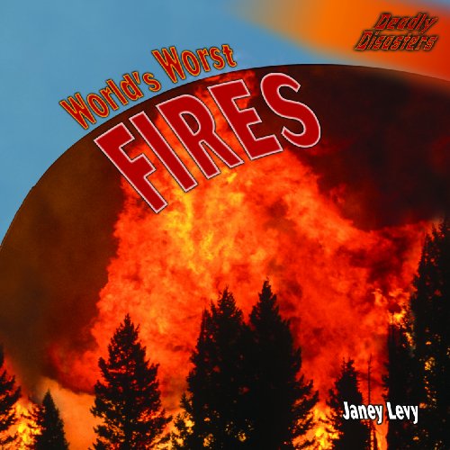 Cover for Janey Levy · Worlds Worst Fires (Deadly Disasters) (Hardcover Book) (2008)